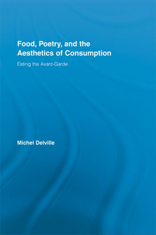 Cover of the book Food, Poetry, and the Aesthetics of Consumption by Michel Delville, Taylor and Francis