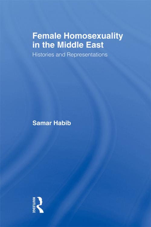 Cover of the book Female Homosexuality in the Middle East by Samar Habib, Taylor and Francis