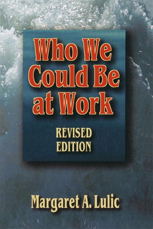 Cover of the book Who We Could Be at Work by Margaret Lulic, Taylor and Francis