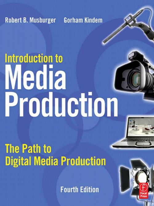 Cover of the book Introduction to Media Production by Gorham Kindem, Robert B. Musburger, PhD, Taylor and Francis