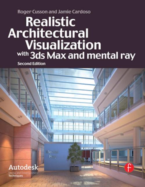 Cover of the book Realistic Architectural Visualization with 3ds Max and mental ray by Roger Cusson, Jamie Cardoso, CRC Press
