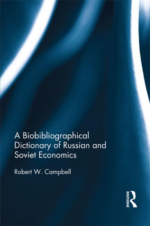 Cover of the book A Biographical Dictionary of Russian and Soviet Economists by Robert Campbell, Taylor and Francis