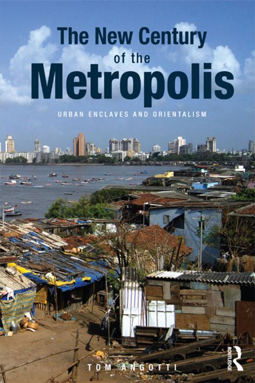 Cover of the book The New Century of the Metropolis by Tom Angotti, Taylor and Francis