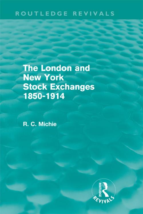 Cover of the book The London and New York Stock Exchanges 1850-1914 (Routledge Revivals) by Ranald Michie, Taylor and Francis