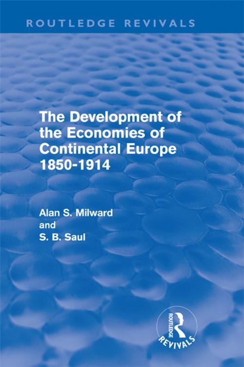 Cover of the book The Development of the Economies of Continental Europe 1850-1914 (Routledge Revivals) by Alan Milward, S. B. Saul, Taylor and Francis