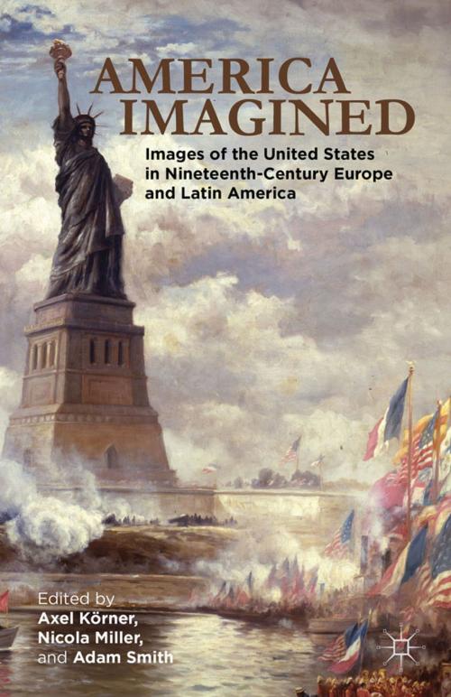 Cover of the book America Imagined by Axel Körner, Adam I. P. Smith, Palgrave Macmillan US