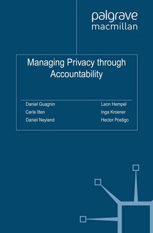 Cover of the book Managing Privacy through Accountability by Carla Ilten, Inga Kroener, Daniel Neyland, Hector Postigo, Palgrave Macmillan UK