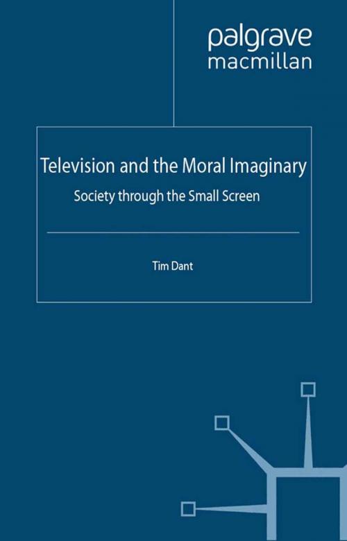 Cover of the book Television and the Moral Imaginary by T. Dant, Palgrave Macmillan UK