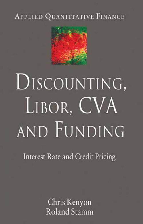 Cover of the book Discounting, LIBOR, CVA and Funding by C. Kenyon, R. Stamm, Palgrave Macmillan UK