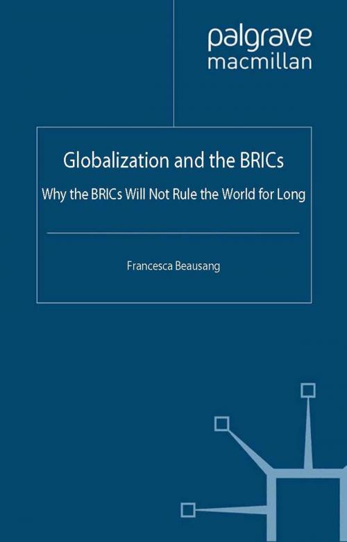 Cover of the book Globalization and the BRICs by Francesca Beausang, Palgrave Macmillan UK
