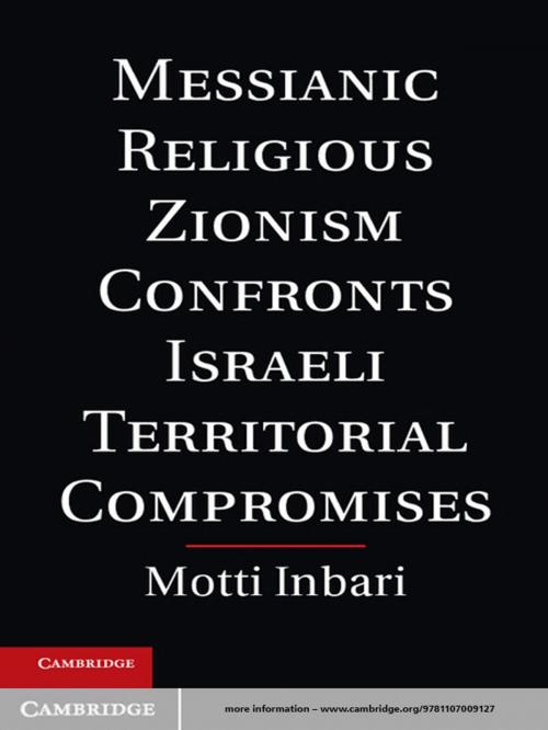 Cover of the book Messianic Religious Zionism Confronts Israeli Territorial Compromises by Motti Inbari, Cambridge University Press