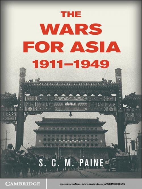 Cover of the book The Wars for Asia, 1911–1949 by S. C. M. Paine, Cambridge University Press