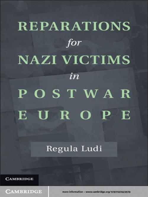 Cover of the book Reparations for Nazi Victims in Postwar Europe by Dr Regula Ludi, Cambridge University Press