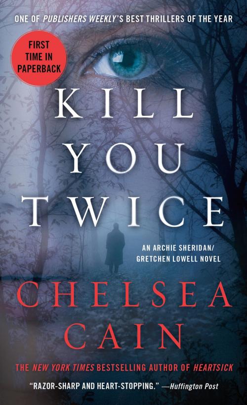 Cover of the book Kill You Twice by Chelsea Cain, St. Martin's Press
