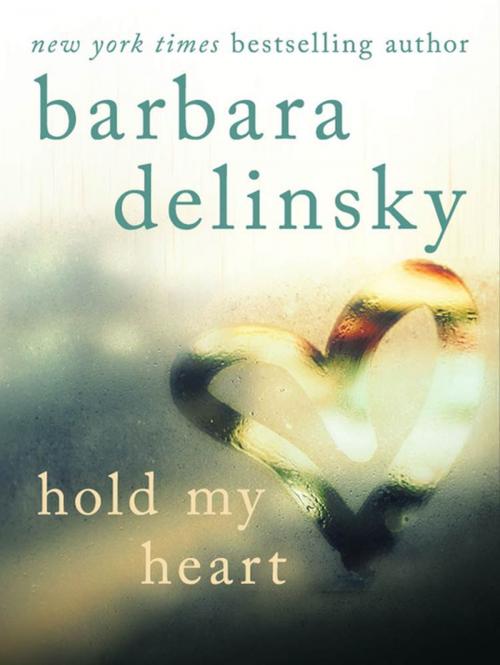 Cover of the book Hold My Heart by Barbara Delinsky, St. Martin's Press