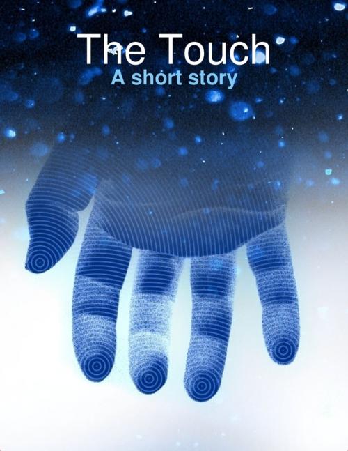 Cover of the book The Touch: A Short Story by Geoffrey Taylor, Lulu.com