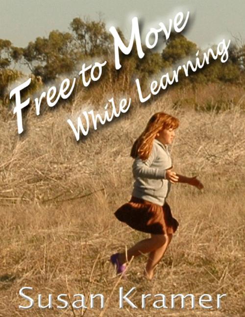 Cover of the book Free to Move While Learning by Susan Kramer, Lulu.com