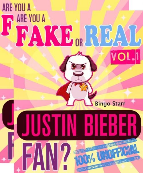 Cover of the book Are You a Fake or Real Justin Bieber Fan? Volumes 1 & 2: The 100% Unofficial Quiz and Facts Trivia Travel Set Game by Bingo Starr, Fake or Real Publications