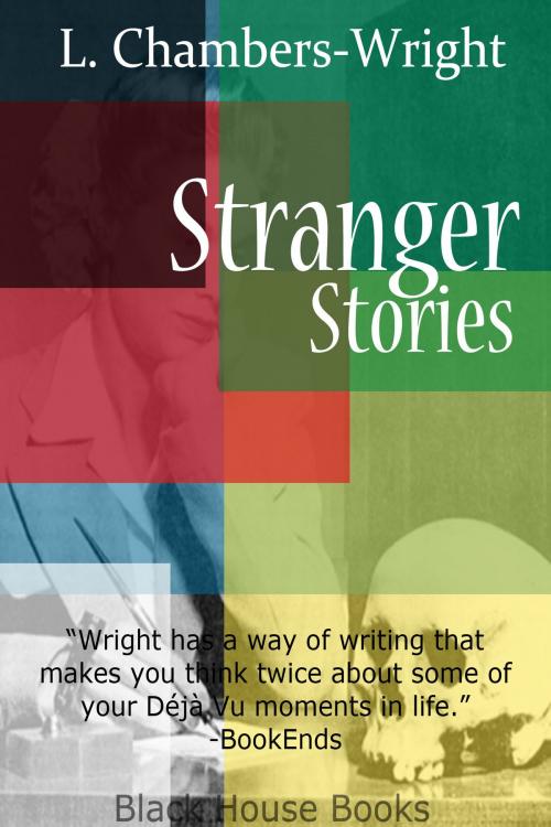 Cover of the book Stranger Stories by L. Chambers-Wright, Black House Books