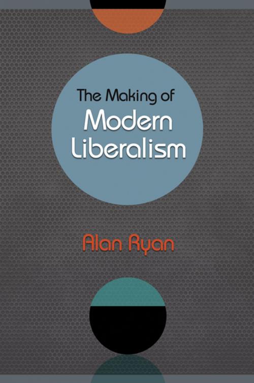 Cover of the book The Making of Modern Liberalism by Alan Ryan, Princeton University Press