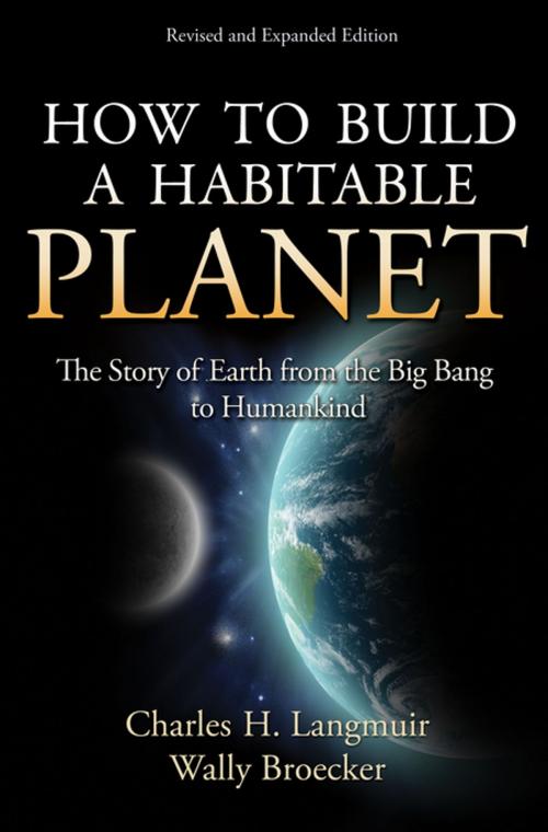 Cover of the book How to Build a Habitable Planet by Wally Broecker, Charles H. Langmuir, Princeton University Press