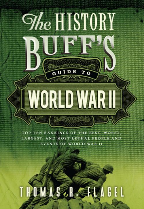 Cover of the book The History Buff's Guide to World War II by Thomas R. Flagel, Sourcebooks