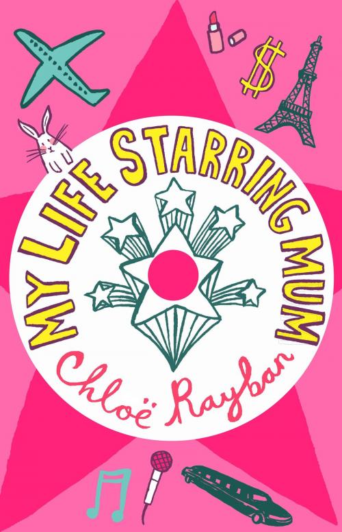Cover of the book My Life Starring Mum by Chloe Rayban, Bloomsbury Publishing