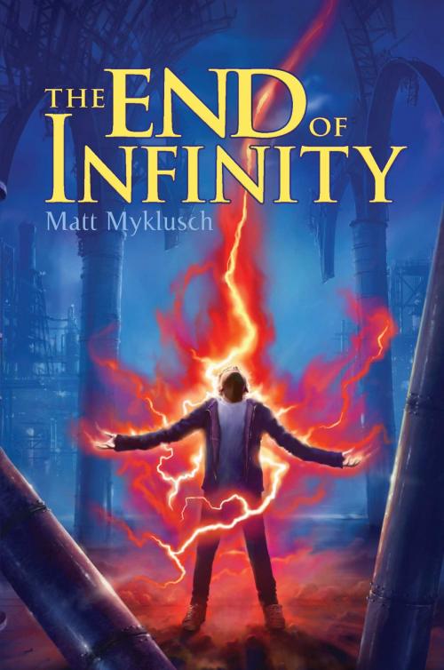 Cover of the book The End of Infinity by Matt Myklusch, Aladdin
