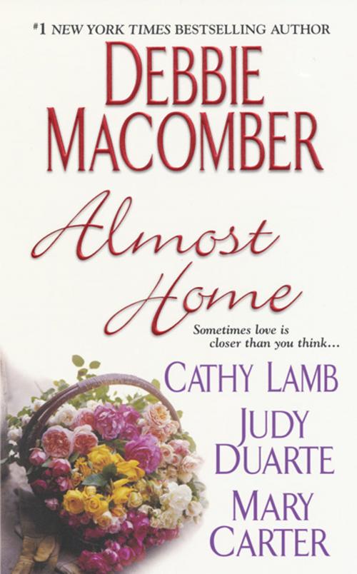 Cover of the book Almost Home by Debbie Macomber, Cathy Lamb, Judy Duarte, Mary Carter, Zebra Books