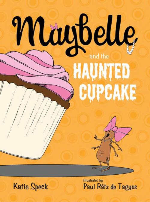 Cover of the book Maybelle and the Haunted Cupcake by Katie Speck, Paul Rátz de Tagyos, Henry Holt and Co. (BYR)