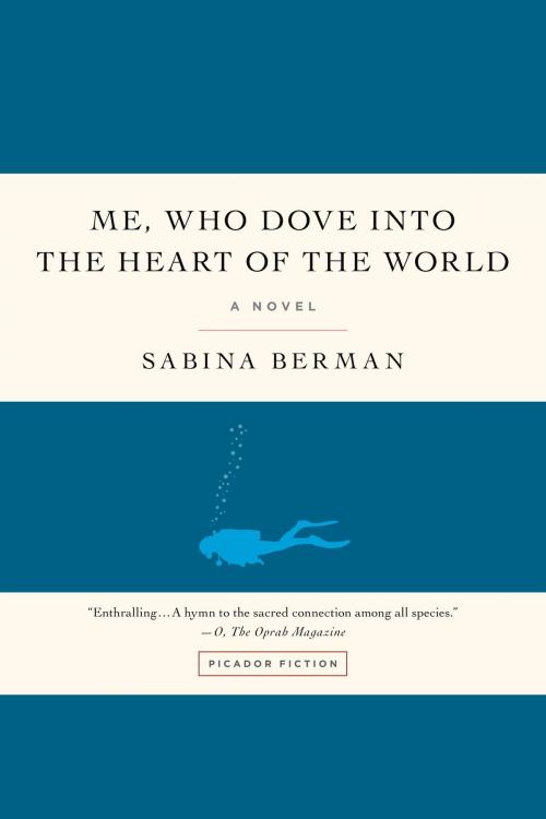 Cover of the book Me, Who Dove into the Heart of the World by Sabina Berman, Henry Holt and Co.