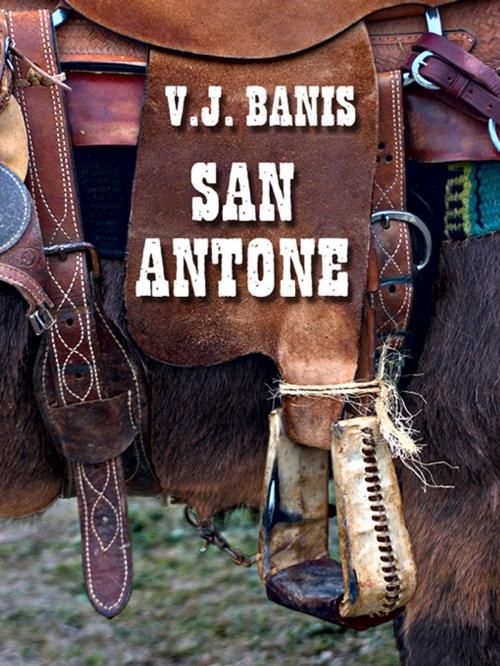 Cover of the book San Antone: An Historical Novel by V. J. Banis, Wildside Press LLC