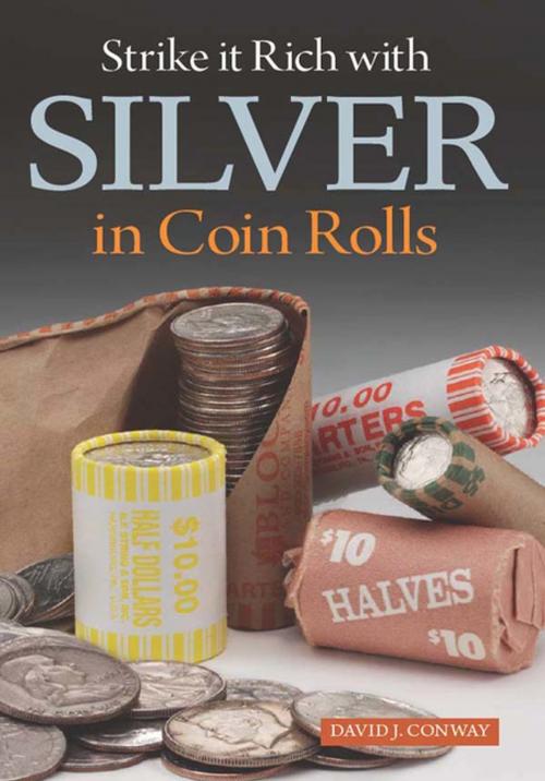 Cover of the book Strike it Rich with Silver in Coin Rolls by David J. Conway, F+W Media