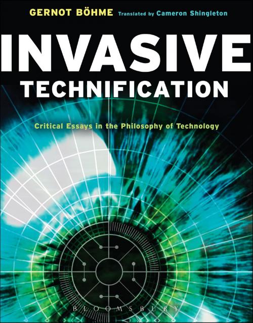Cover of the book Invasive Technification by Professor Gernot Böhme, Bloomsbury Publishing
