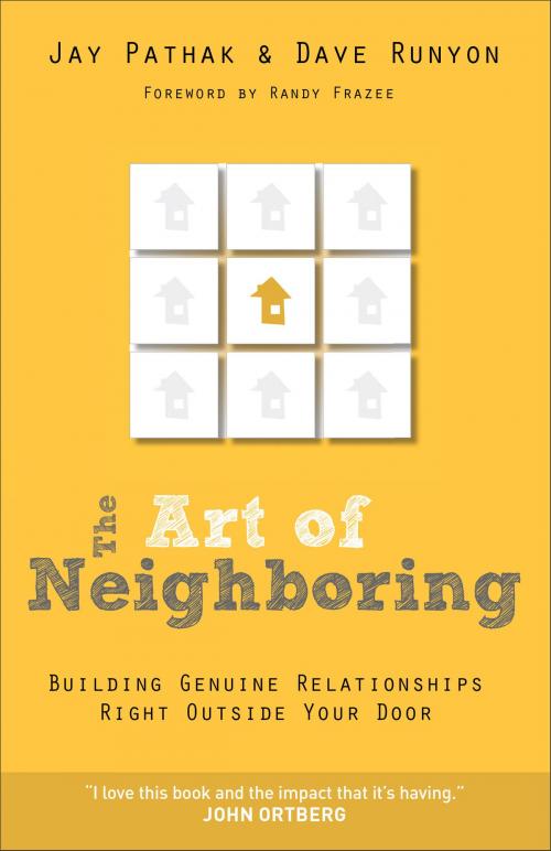 Cover of the book Art of Neighboring, The by Jay Pathak, Dave Runyon, Baker Publishing Group