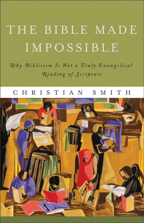 Cover of the book Bible Made Impossible, The by Christian Smith, Baker Publishing Group