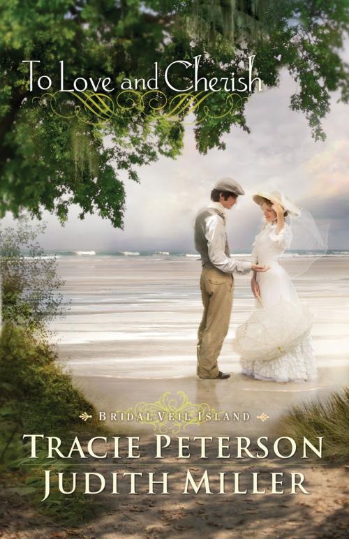 Cover of the book To Love and Cherish (Bridal Veil Island) by Tracie Peterson, Judith Miller, Baker Publishing Group