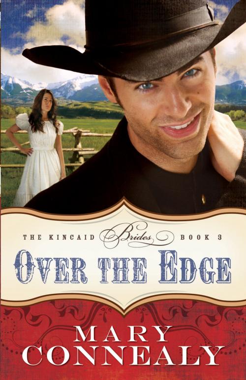 Cover of the book Over the Edge (The Kincaid Brides Book #3) by Mary Connealy, Baker Publishing Group
