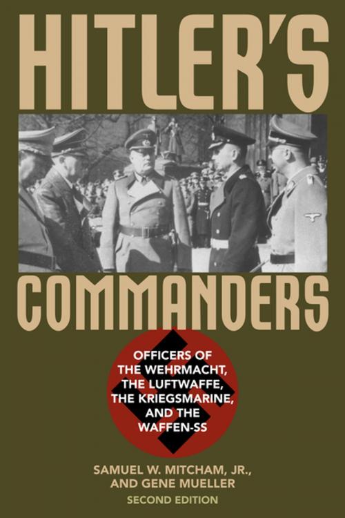 Cover of the book Hitler's Commanders by Samuel W. Mitcham Jr., Gene Mueller, Rowman & Littlefield Publishers