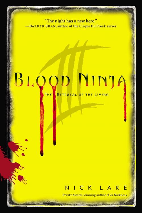 Cover of the book Blood Ninja III by Nick Lake, Simon & Schuster Books for Young Readers