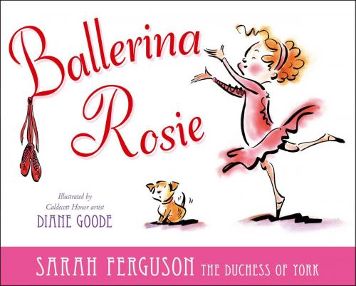 Cover of the book Ballerina Rosie by Sarah Ferguson The Duchess of York, Simon & Schuster/Paula Wiseman Books