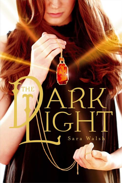 Cover of the book The Dark Light by Sara Walsh, Simon Pulse