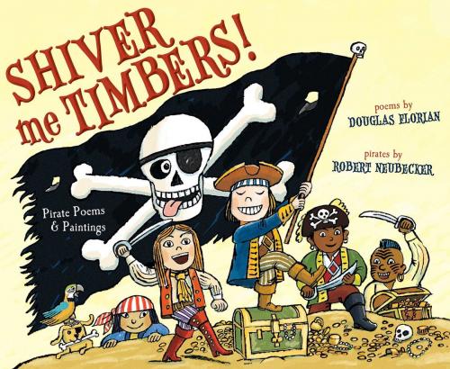 Cover of the book Shiver Me Timbers! by Douglas Florian, Beach Lane Books
