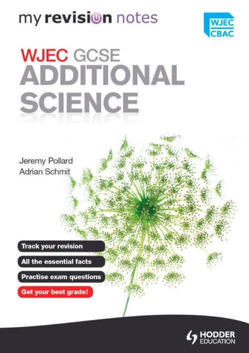 Cover of the book My Revision Notes: WJEC GCSE Additional Science eBook ePub by Jeremy Pollard, Adrian Schmit, Hodder Education