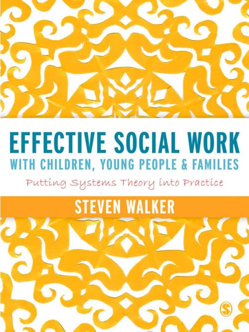 Cover of the book Effective Social Work with Children, Young People and Families by Mr Steven Walker, SAGE Publications