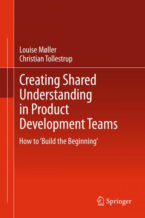 Cover of the book Creating Shared Understanding in Product Development Teams by Christian Tollestrup, Louise Møller, Springer London