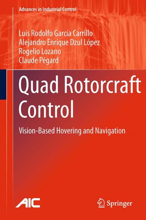 Cover of the book Quad Rotorcraft Control by Luis Rodolfo García Carrillo, Alejandro Enrique Dzul López, Rogelio Lozano, Claude Pégard, Springer London