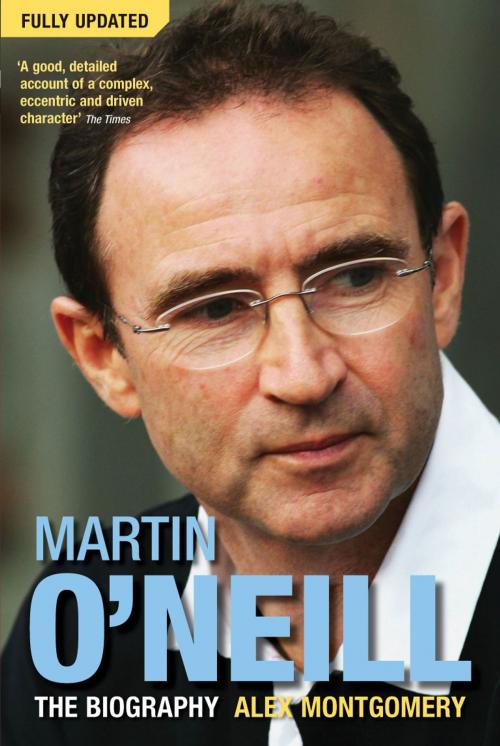 Cover of the book Martin O'Neill by Alex Montgomery, Ebury Publishing