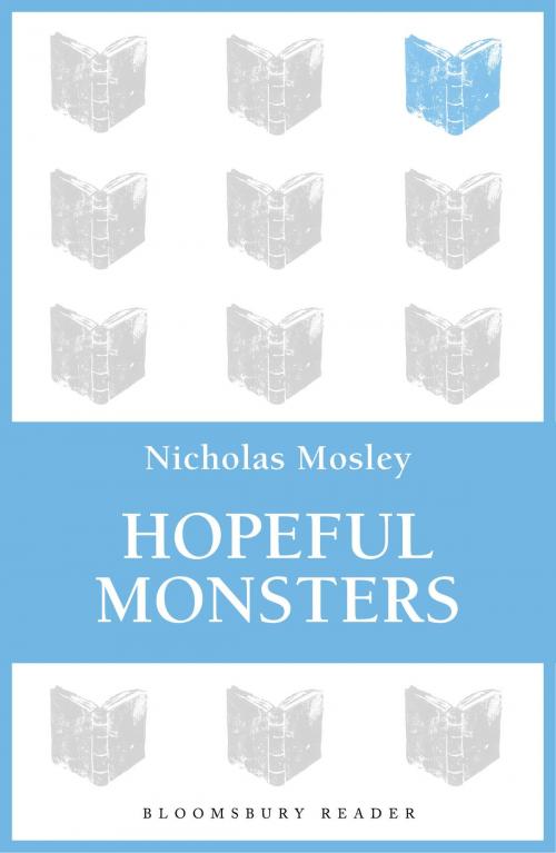 Cover of the book Hopeful Monsters by Nicholas Mosley, Bloomsbury Publishing