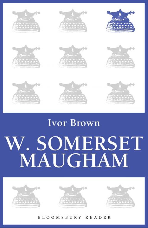 Cover of the book W. Somerset Maugham by Ivor Brown, Bloomsbury Publishing